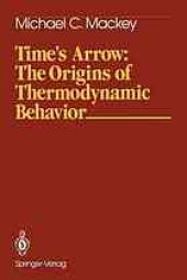 book Time's arrow : the origins of thermodynamic behavior