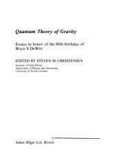 book Quantum theory of gravity : essays in honor of the 60th birthday of Bryce S. DeWitt