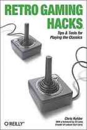 book Retro gaming hacks : tips & tools for playing the classics