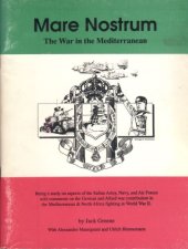 book Mare nostrum : the war in the Mediterranean : being a study on aspects of the Italian Army, Navy, and Air Forces with comments on the German and Allied war contribution in the Mediterranean & North Africa fighting in World War II