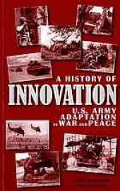 book A history of innovation : U.S. Army adaptation in war and peace