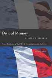 book Divided memory : French recollections of World War II from the Liberation to the present