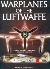 book Warplanes of the Luftwaffe : [A complete guide to the combat aircraft of Hitler's Luftwaffe from 1939 to 1945]