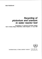 book Recycling of plutonium and uranium in water reactor fuel : proceedings of a Technical Committee meeting held in Newby Bridge, Windermere, United Kingdom, 3-7 July 1995