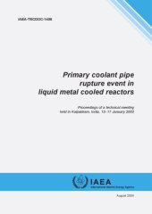 book Primary coolant pipe rupture event in liquid metal cooled reactors : proceedings of a technical meeting held in Kalpakkam, India, 13-17 January 2003