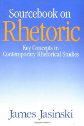 book Sourcebook on Rhetoric. Key Concepts in Contemporary Rhetorical Studies