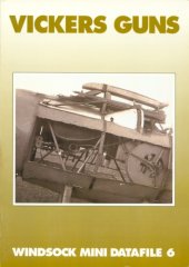 book Vickers guns : a brief history describing the origin and development of the famous aircraft gun of 1908-18