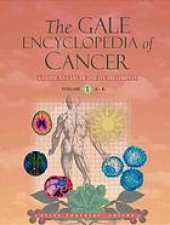 book The Gale encyclopedia of cancer : a guide to cancer and its treatment