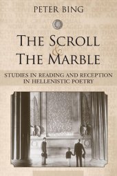 book The Scroll and the Marble: Studies in Reading and Reception in Hellenistic Poetry