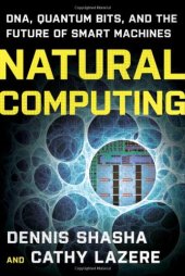 book Natural Computing: DNA, Quantum Bits, and the Future of Smart Machines