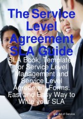 book The service level agreement SLA guide : SLA book, templates for service level management and service level agreement forms : fast and easy way to write your SLA