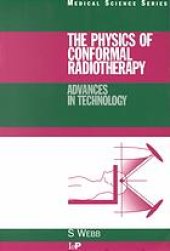 book The physics of conformal radiotherapy : advances in technology