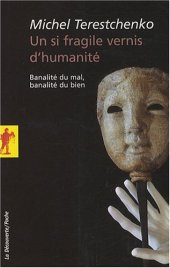 book Un si fragile vernis d'humanité : Banalité du mal, banalité du bien