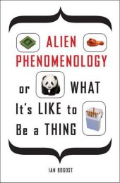 book Alien Phenomenology, or What It's Like to Be a Thing