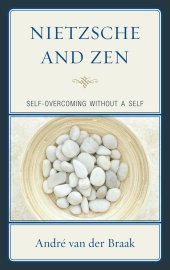 book Nietzsche and Zen: Self Overcoming Without a Self