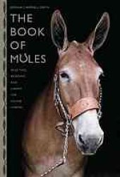 book The book of mules : selecting, breeding, and caring for equine hybrids