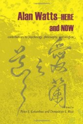 book Alan Watts: Here and Now: Contributions to Psychology, Philosophy, and Religion