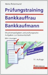 book Prüfungstraining Bankkauffrau/Bankkaufmann: Situationsaufgaben und prüfungsnahe Aufgaben zur Bankwirtschaft. Mit Lösungen. Gemäß Rahmenlehrplan