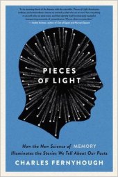 book Pieces of Light: How the New Science of Memory Illuminates the Stories We Tell About Our Pasts