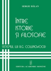 book Intre istorie si filosofie. Sistemul lui R. G. Collingwood