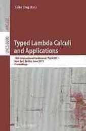 book Typed Lambda Calculi and Applications: 10th International Conference, TLCA 2011, Novi Sad, Serbia, June 1-3, 2011. Proceedings
