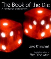 book The Book of the Die: A Handbook of Dice Living