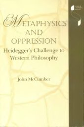 book Metaphysics and Oppression: Heidegger's Challenge to Western Philosophy