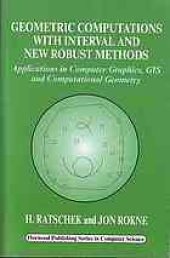 book Geometric computations with interval and new robust methods : applications in computer graphics, GIS and computational geometry