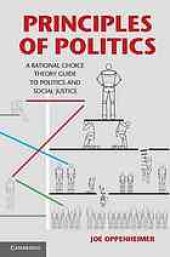 book Principles of Politics: A Rational Choice Theory Guide to Politics and Social Justice