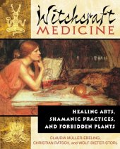 book Witchcraft medicine: healing arts, shamanic practices, and forbidden plants