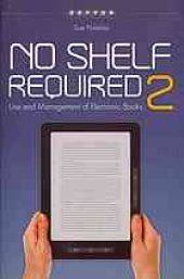 book No shelf required 2 : use and management of electronic books