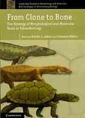 book From clone to bone : the synergy of morphological and molecular tools in palaeobiology