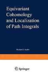 book Equivariant cohomology and localization of path integrals