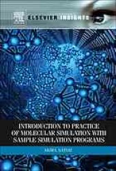 book Introduction to practice of molecular simulation : molecular dynamics, Monte Carlo, Brownian dynamics, Lattice Boltzmann, dissipative particle dynamics