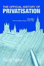 book The official history of privatisation. Vol. 1 : The formative years 1970-1987