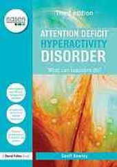 book Attention deficit hyperactivity disorder : what can teachers do?