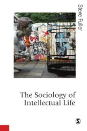 book The sociology of intellectual life : the career of the mind in and around the academy