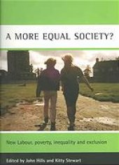 book A more equal society? : New Labour, poverty, inequality and exclusion