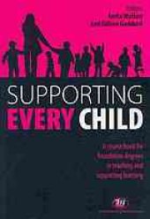 book Supporting every child : a course book for foundation degrees in teaching and supporting learning