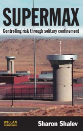 book Supermax : Controlling Risk Through Solitary Confinement