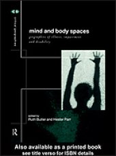 book Mind And Body Spaces : Geographies Of Illness, Impairment And Disability