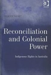 book Reconciliation and colonial power : indigenous rights in Australia