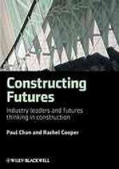 book Constructing futures : industry leaders and futures thinking in construction