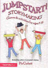 book Jumpstart! storymaking : games and activities for ages 7-12