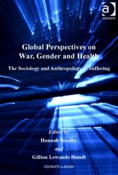 book Global perspectives on war, gender and health : the sociology and anthropology of suffering