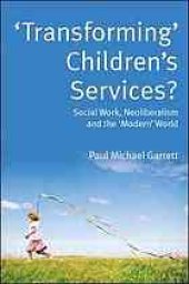 book Transforming' children's services? : social work, neoliberalism and the 'modern' world