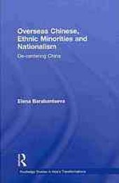 book Overseas Chinese, ethnic minorities, and nationalism : de-centering China