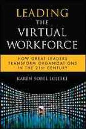 book Leading the virtual workforce : how great leaders transform organizations in the 21st century