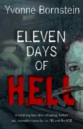 book Eleven Days of Hell: A Terrifying True Story of Kidnap, Torture and Dramatic Rescue by the FBI and the KGB