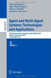 book Agent and Multi-Agent Systems: Technologies and Applications: 4th KES International Symposium, KES-AMSTA 2010, Gdynia, Poland, June 23-25, 2010, Proceedings. Part I